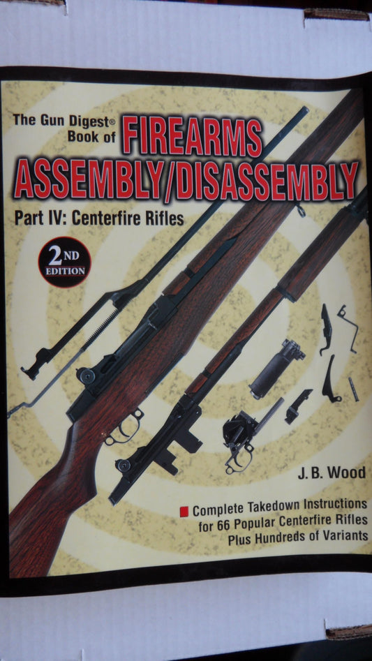 The Gun Digest Book of Firearms Assembly/Disassembly: Part IV : Centerfire Rifles Revised Edition