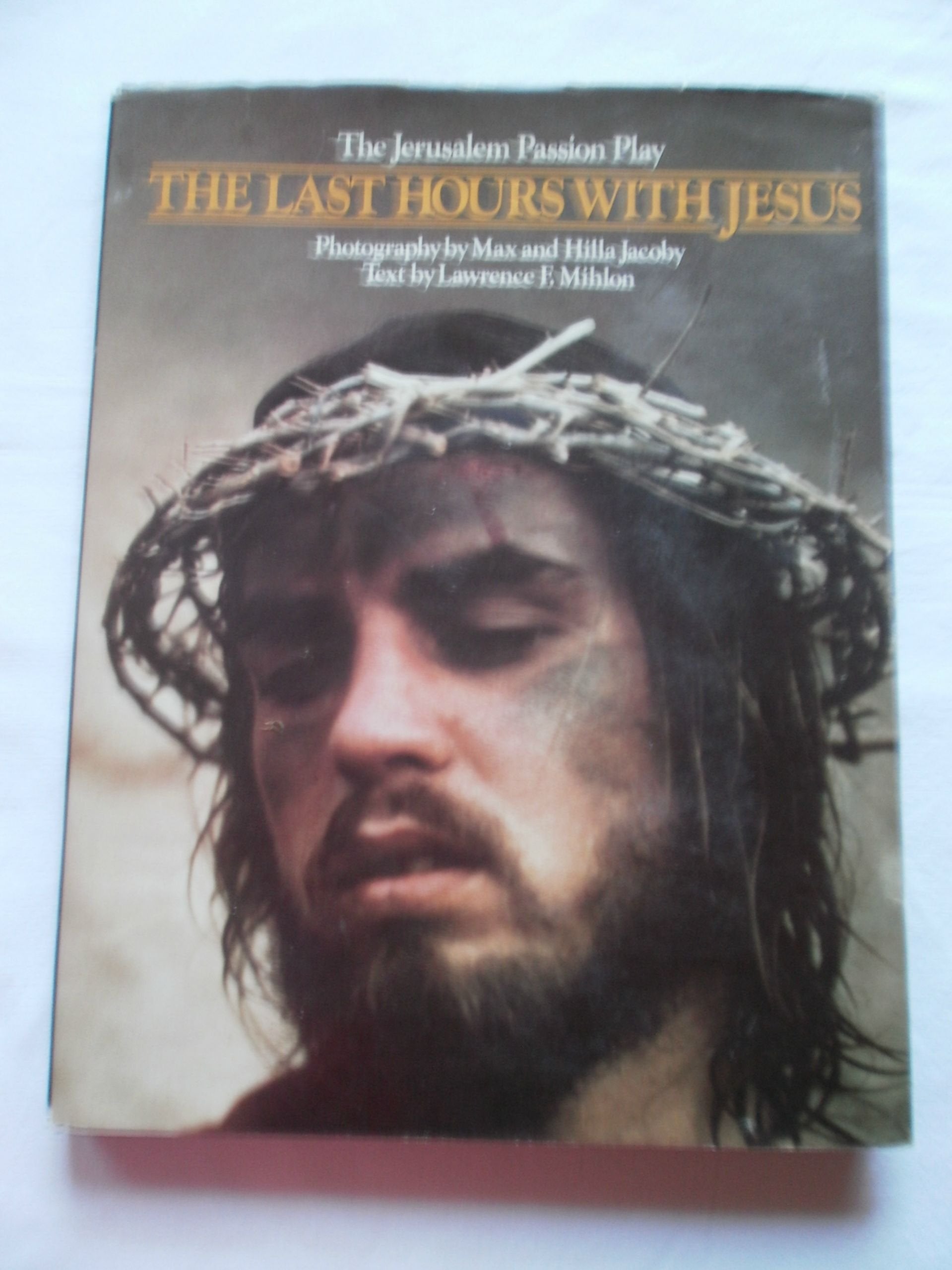The Last Hours With Jesus: The Passion Play of Jerusalem used book depot