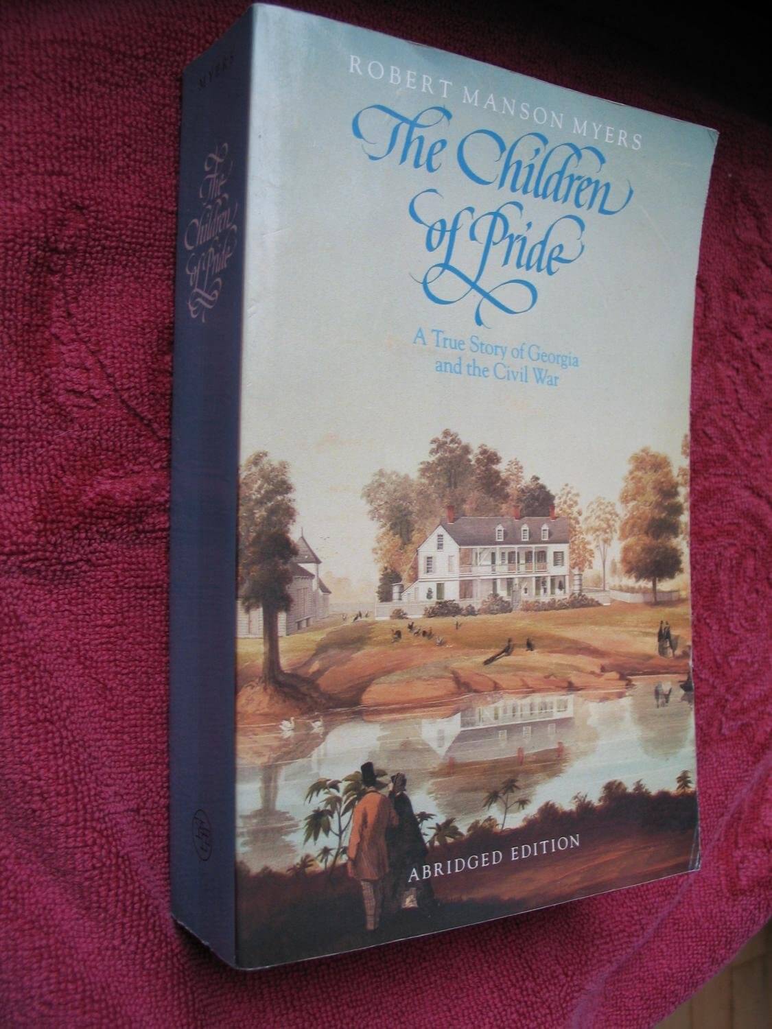 The Children of Pride: Selected letters of the family of the Rev. Dr. Charles Colcock Jones from the years 1860-1868; A New, Abridged Edition used book depot