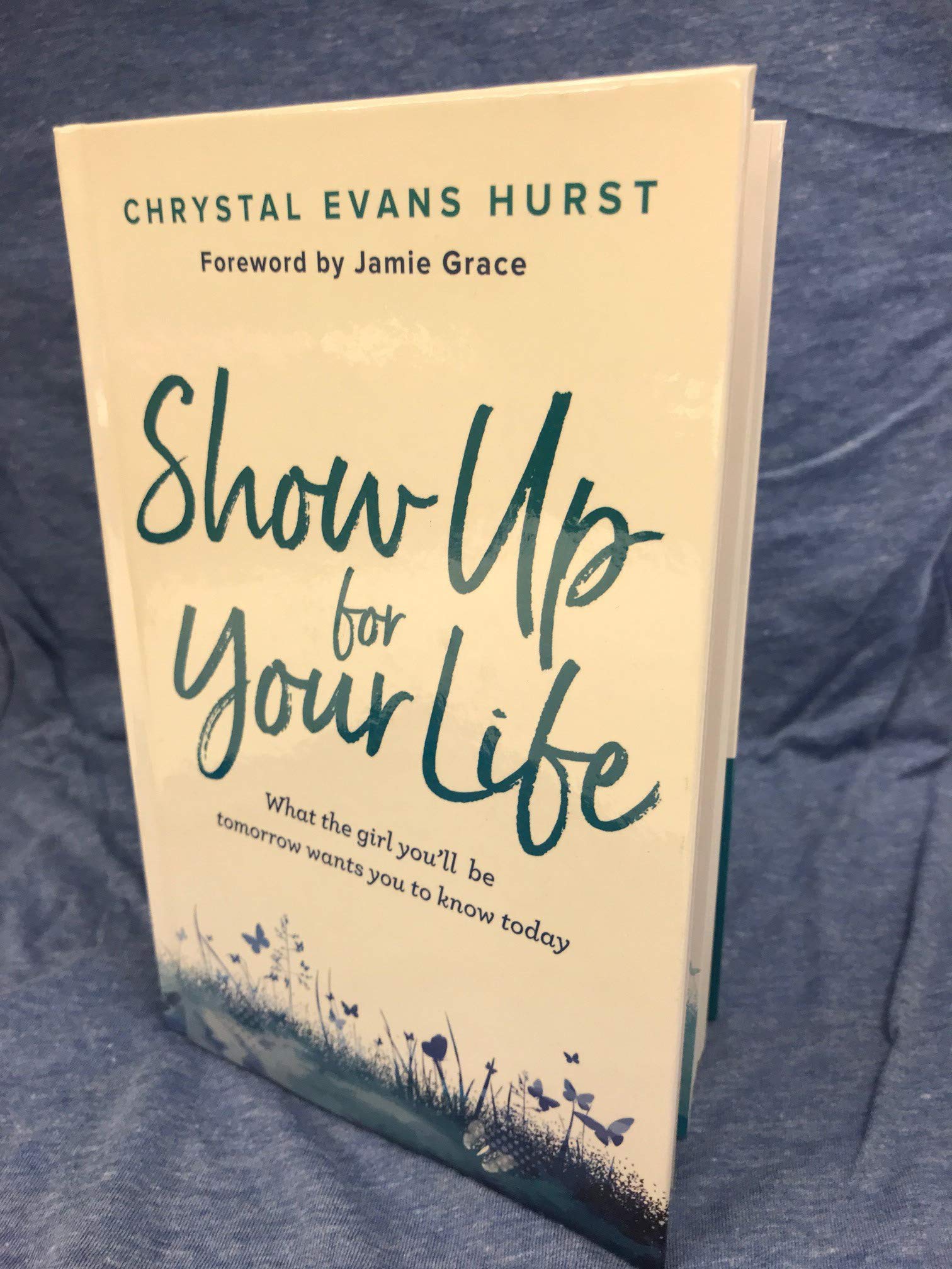 Show Up for Your Life: What the girl you’ll be tomorrow wants you to know today used book depot