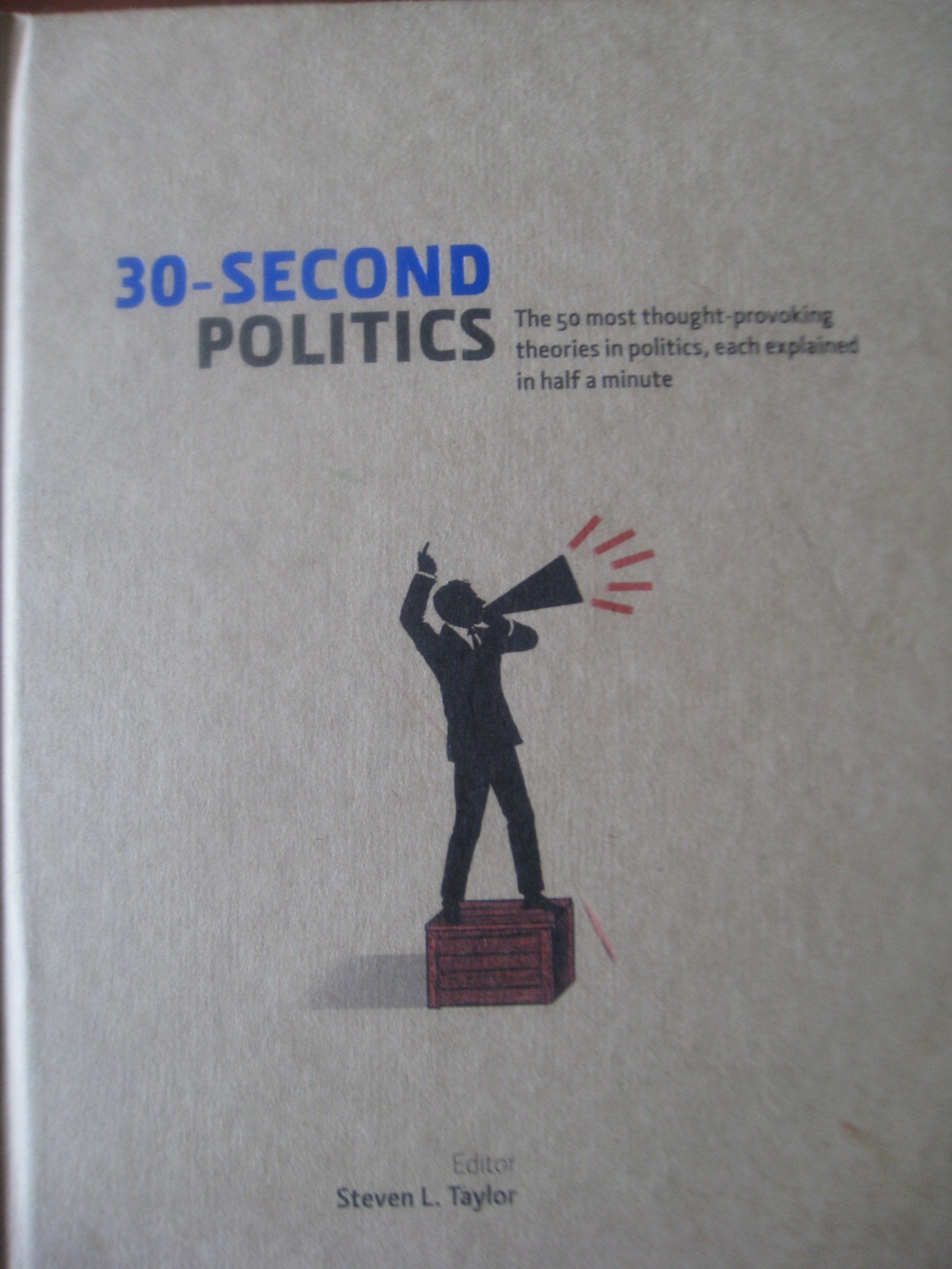 30- Second Politics (The 50 most thought-provoking theories in politics, each explained in half a minute)