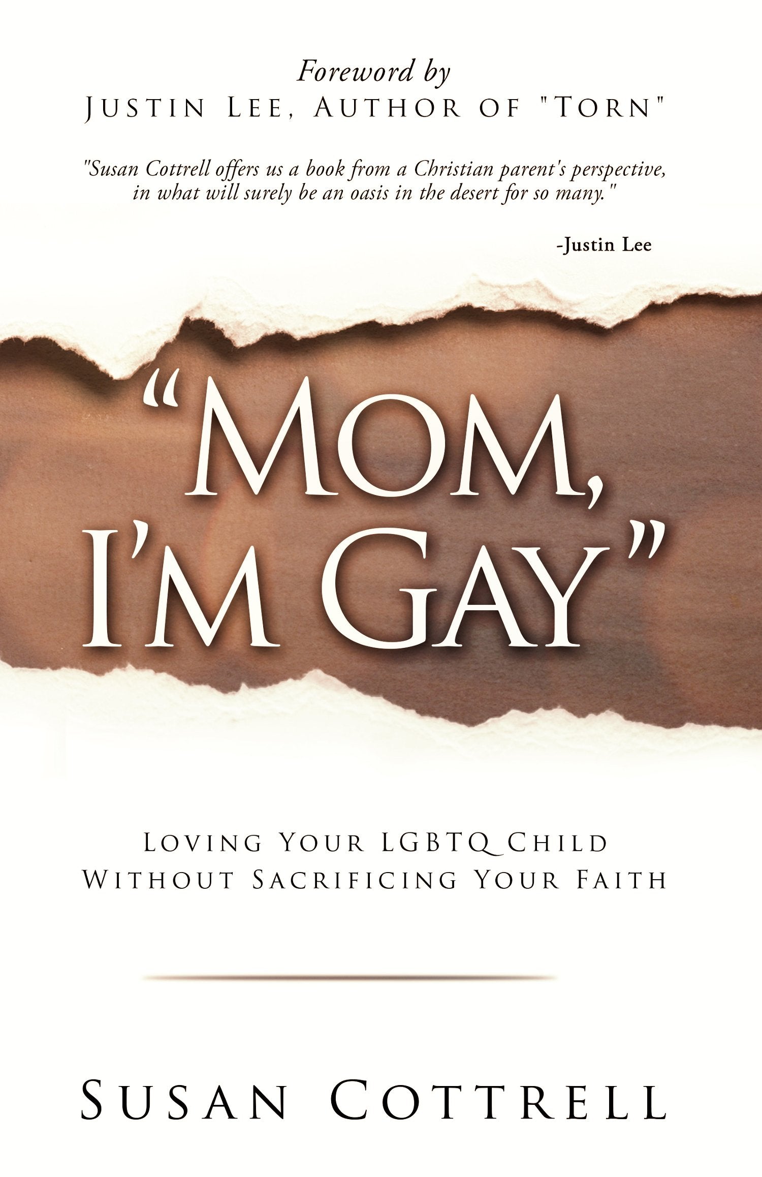 Mom, I’m Gay - Loving Your LGBTQ Child Without Sacrificing Your Faith