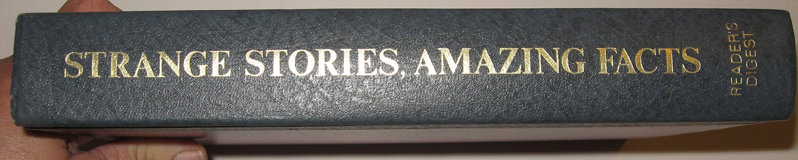 Strange Stories, Amazing Facts: Stories That are Bizarre, Unusual, Odd, Astonishing, and Often Incredible