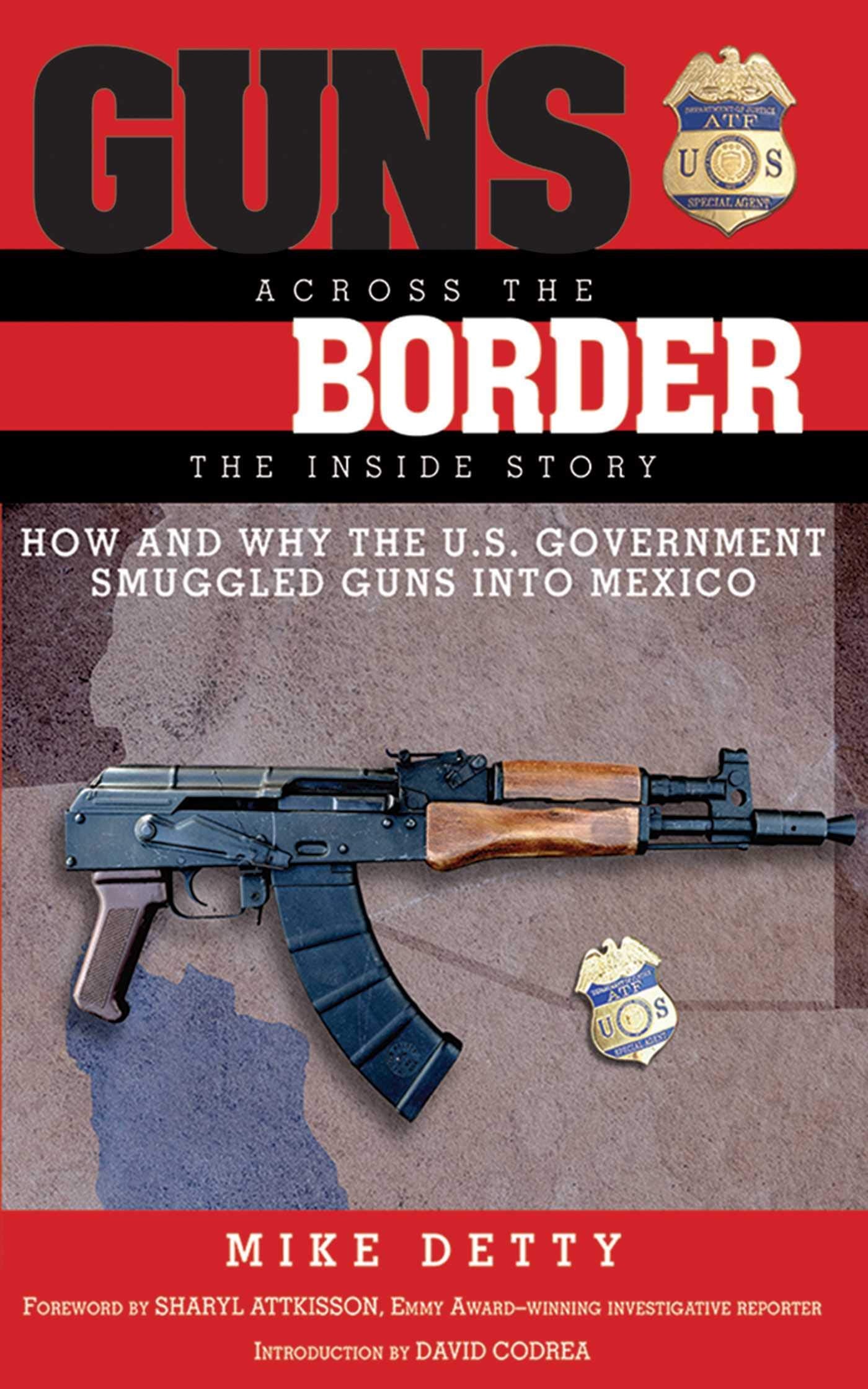 Guns Across the Border: How and Why the U.S. Government Smuggled Guns into Mexico: The Inside Story used book depot