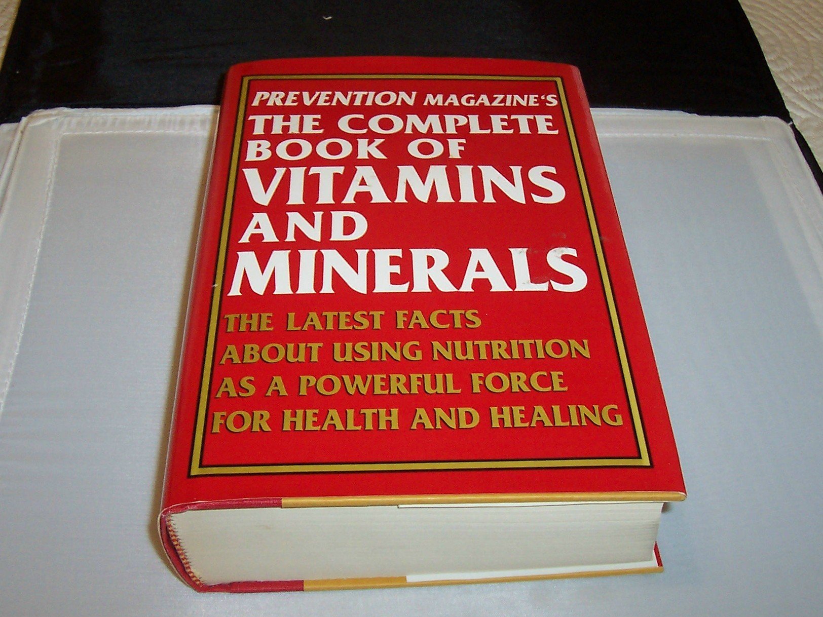 Prevention Magazine's Complete Book of Vitamins & Minerals: The Latest, Best Facts About Using Nutrition As A Powerful Force For Health and Healing used book depot