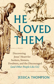 He Loved Them: Discovering Jesus' Heart for Seekers, Sinners, Doubters, and the Discouraged (and Other People Like Us) used book depot