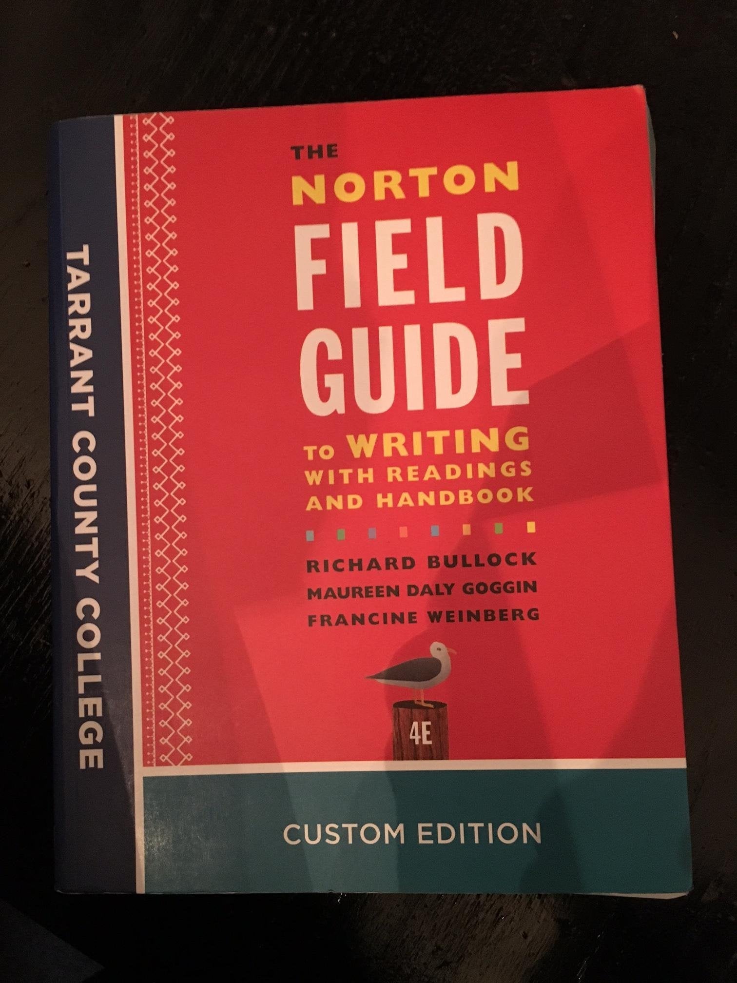 The Norton Field Guide to Writing With Readings And Handbook 4E, Tarrant County College Custom Edition used book depot