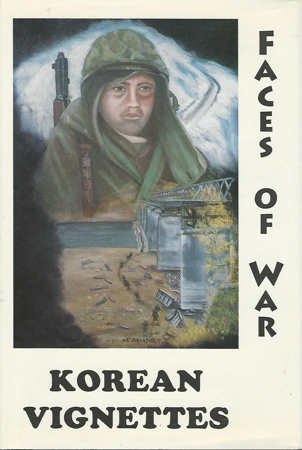 Korean Vignettes: Faces of War : 201 Veterans of the Korean War Recall That Forgotten War Their Experiences and Thoughts and Wartime Photographs of That Era used book depot
