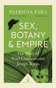 Sex, Botany and Empire (Icon Science): The Story of Carl Linnaeus and Joseph Banks [Paperback] [Jul 06, 2017] PATRICIA FARA