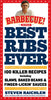 Best Ribs Ever: A Barbecue Bible Cookbook: 100 Killer Recipes
