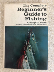 The Complete Beginner's Guide to Fishing: Including Both salt and Fresh Water Fishing used book depot