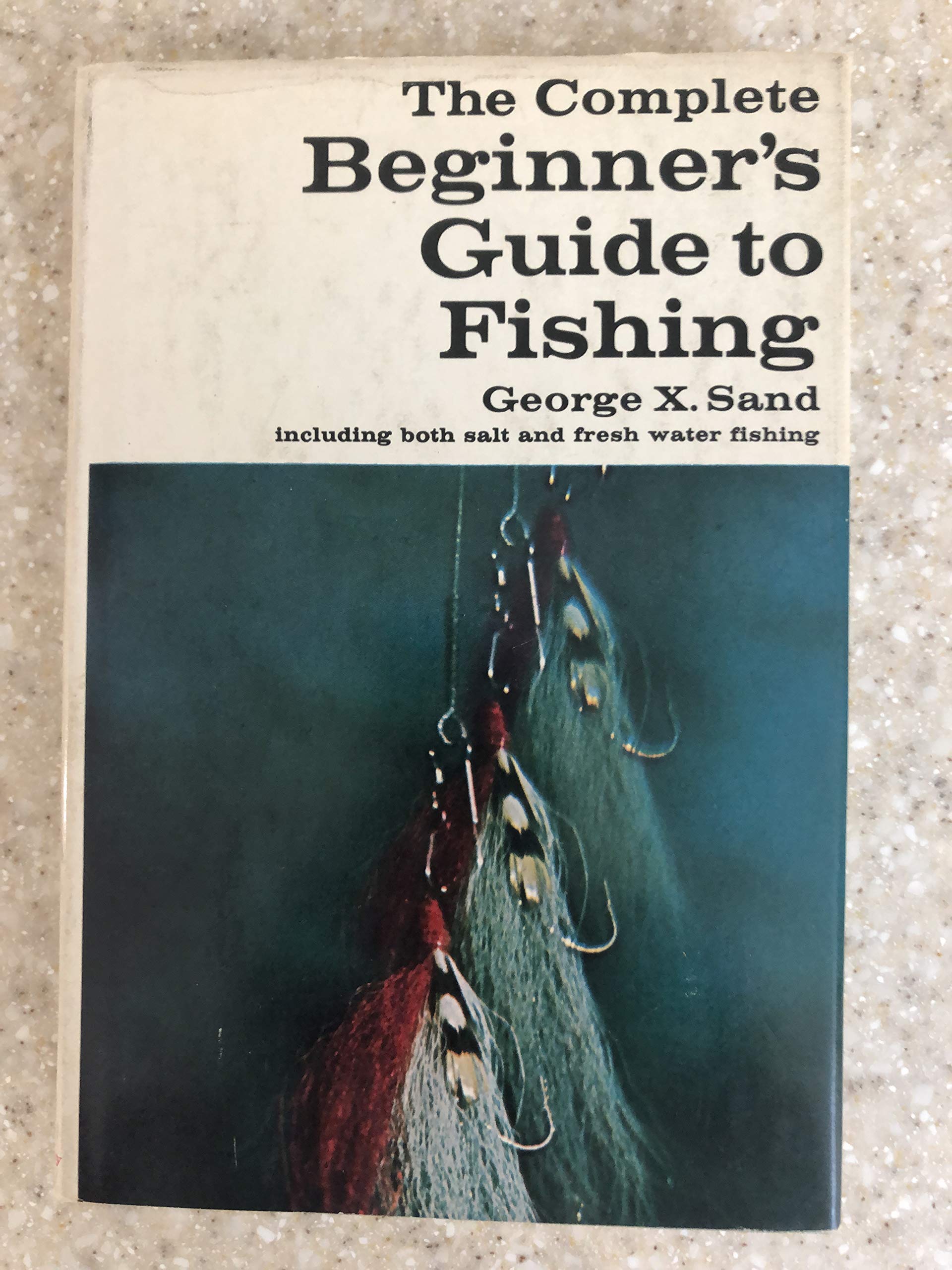 The Complete Beginner's Guide to Fishing: Including Both salt and Fresh Water Fishing used book depot