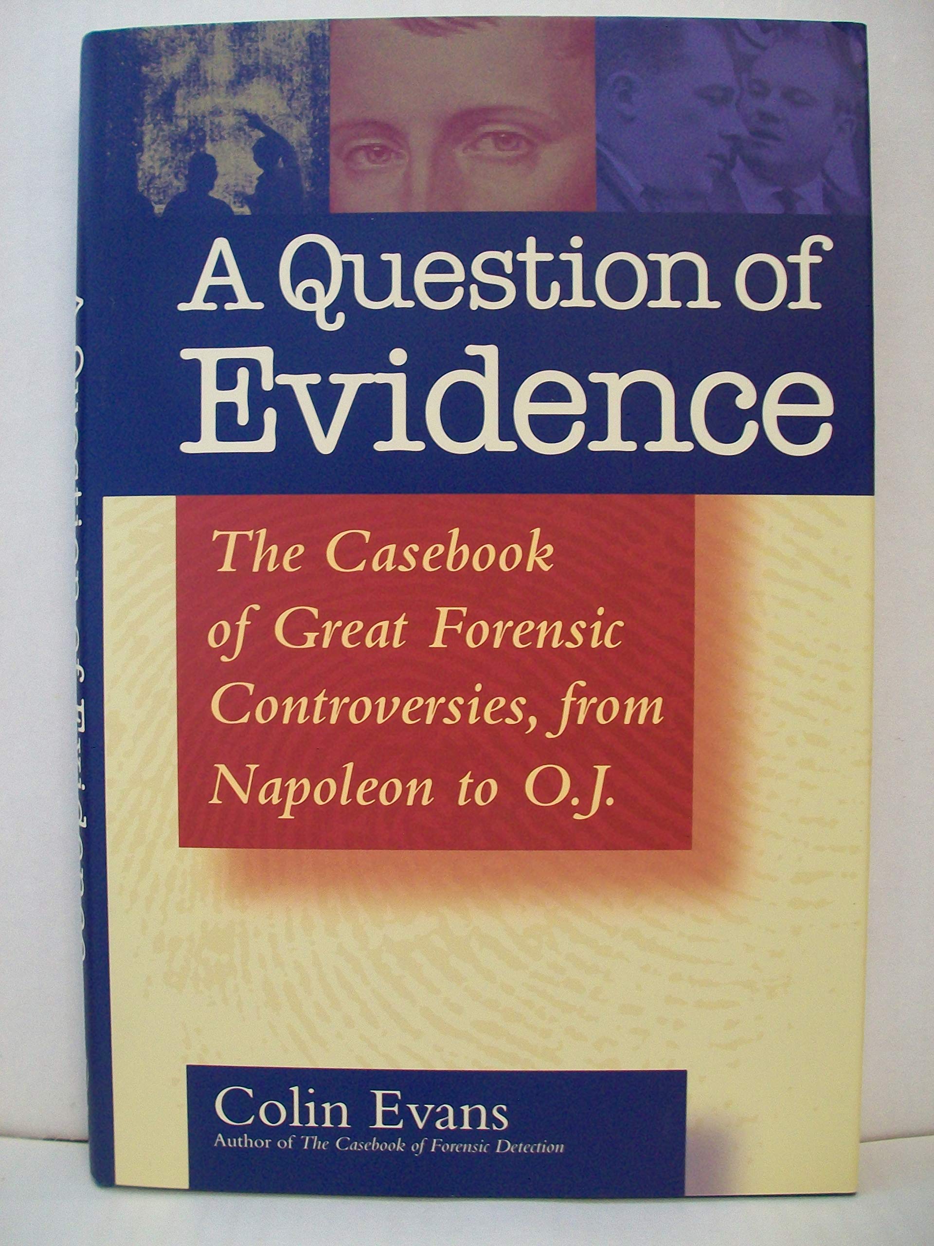 A Question of Evidence: The Casebook of Great Forensic Controversies, from Napoleon to O.J. used book depot