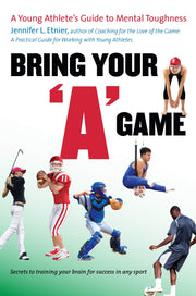Bring Your "A" Game: A Young Athlete's Guide to Mental Toughness used book depot