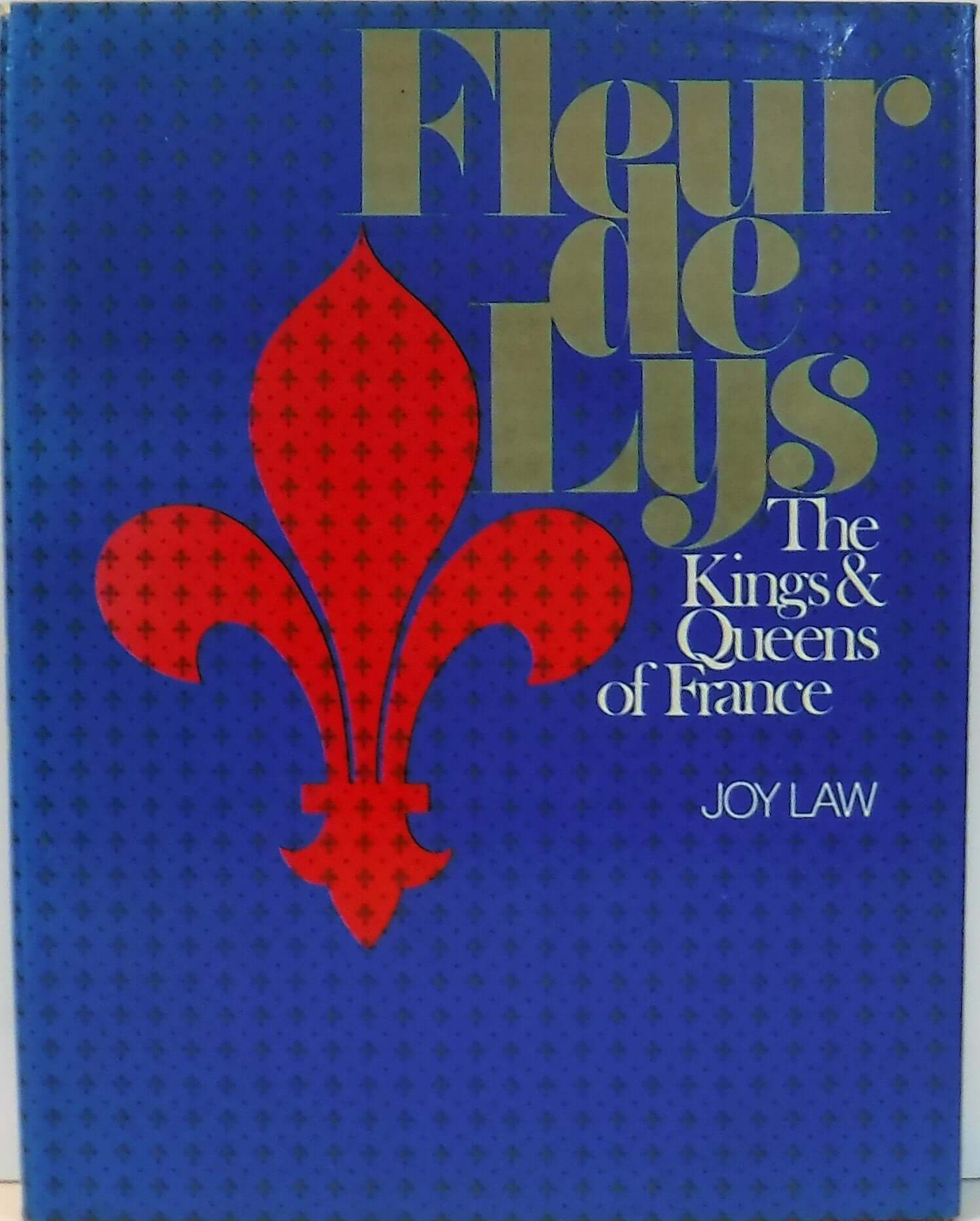 Fleur de Lys: The Kings and Queens of France used book depot