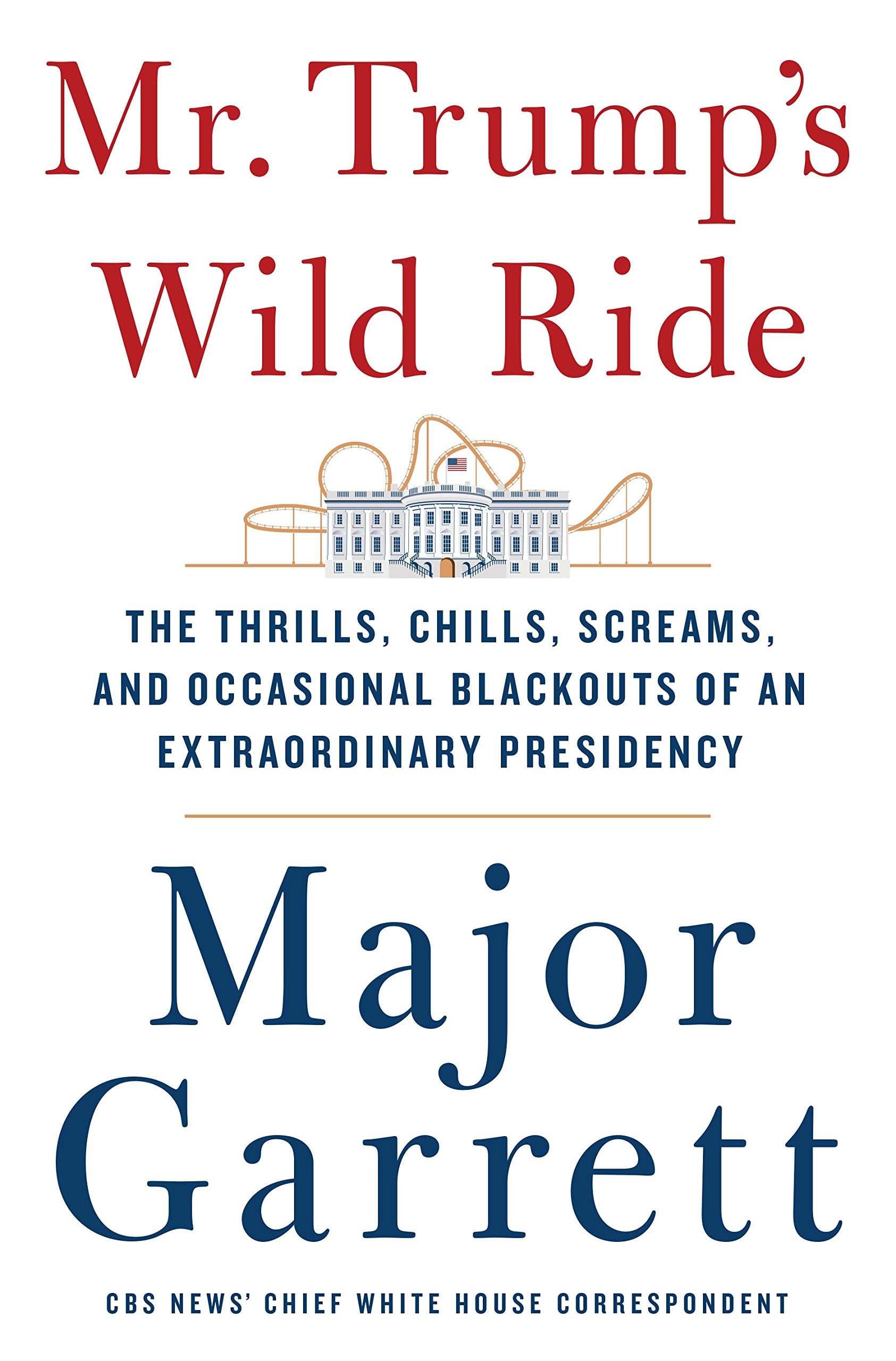 Mr. Trump's Wild Ride: The Thrills, Chills, Screams, and Occasional Blackouts of an Extraordinary Presidency used book depot