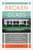 Broken Glass: Mies van der Rohe, Edith Farnsworth, and the Fight Over a Modernist Masterpiece