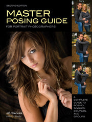 Master Posing Guide for Portrait Photographers: A Complete Guide to Posing Singles, Couples and Groups used book depot
