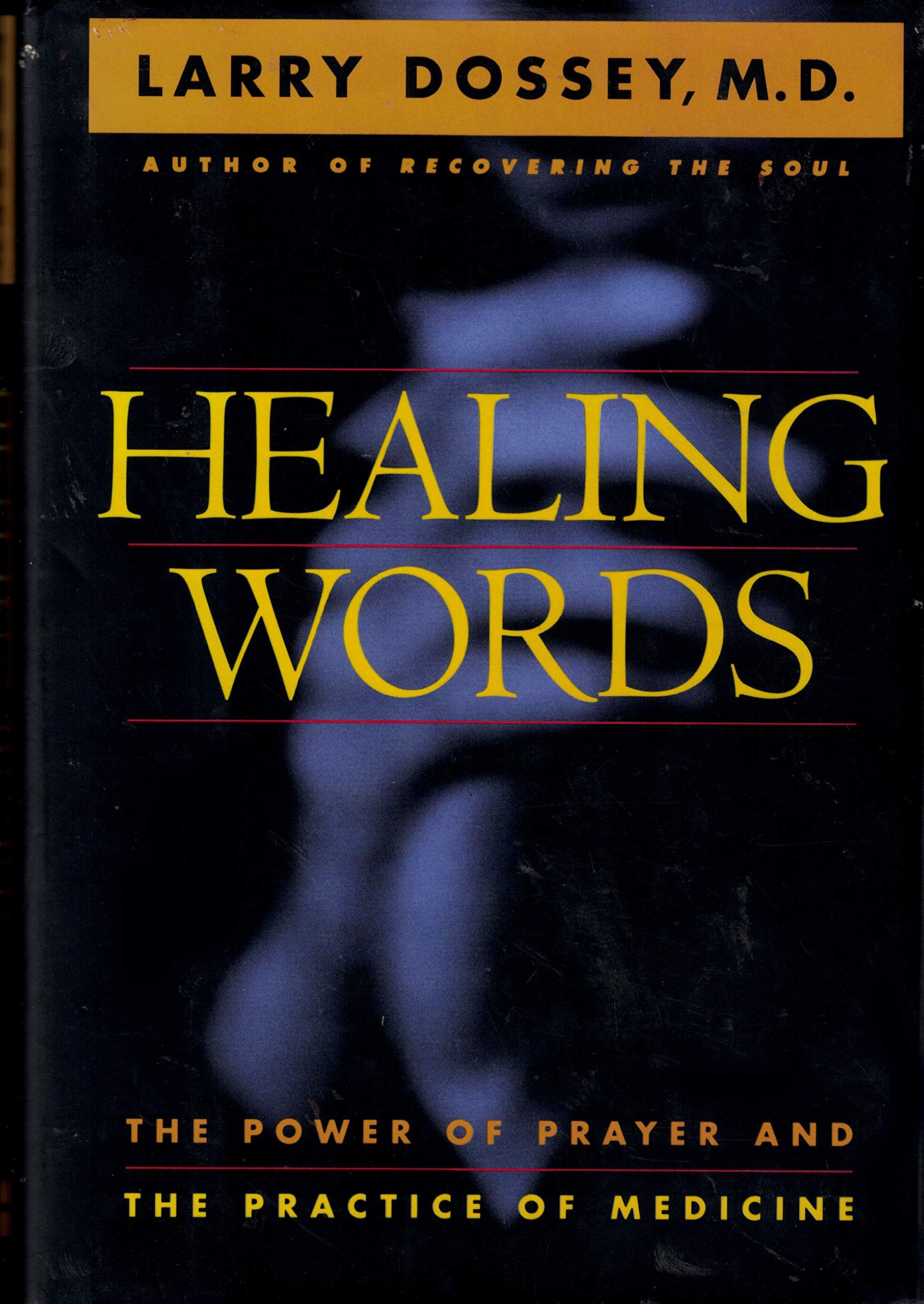 Healing Words: The Power of Prayer and the Practice of Medicine