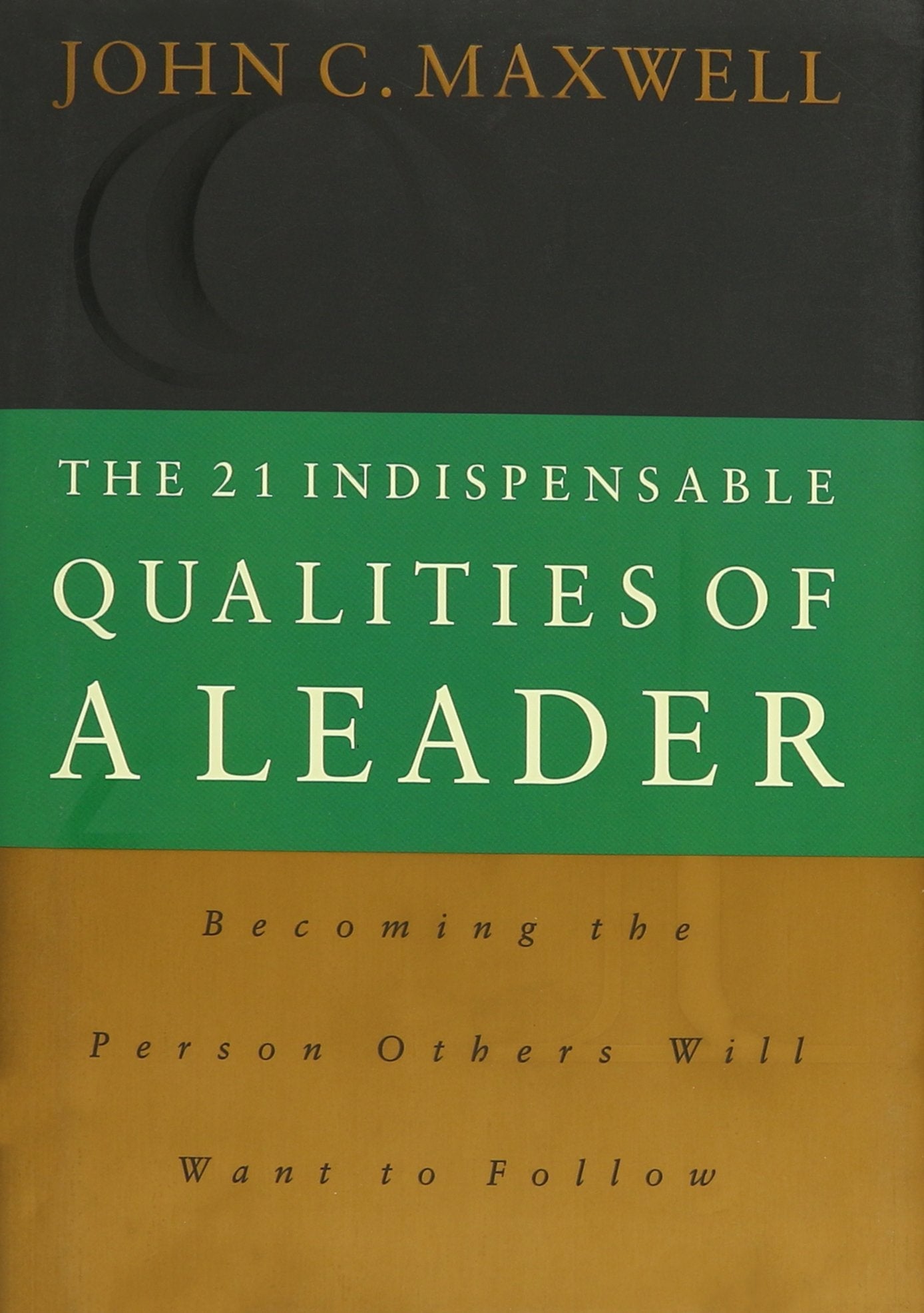 The 21 Indispensable Qualities of a Leader: Becoming the Person Others Will Want to Follow used book depot