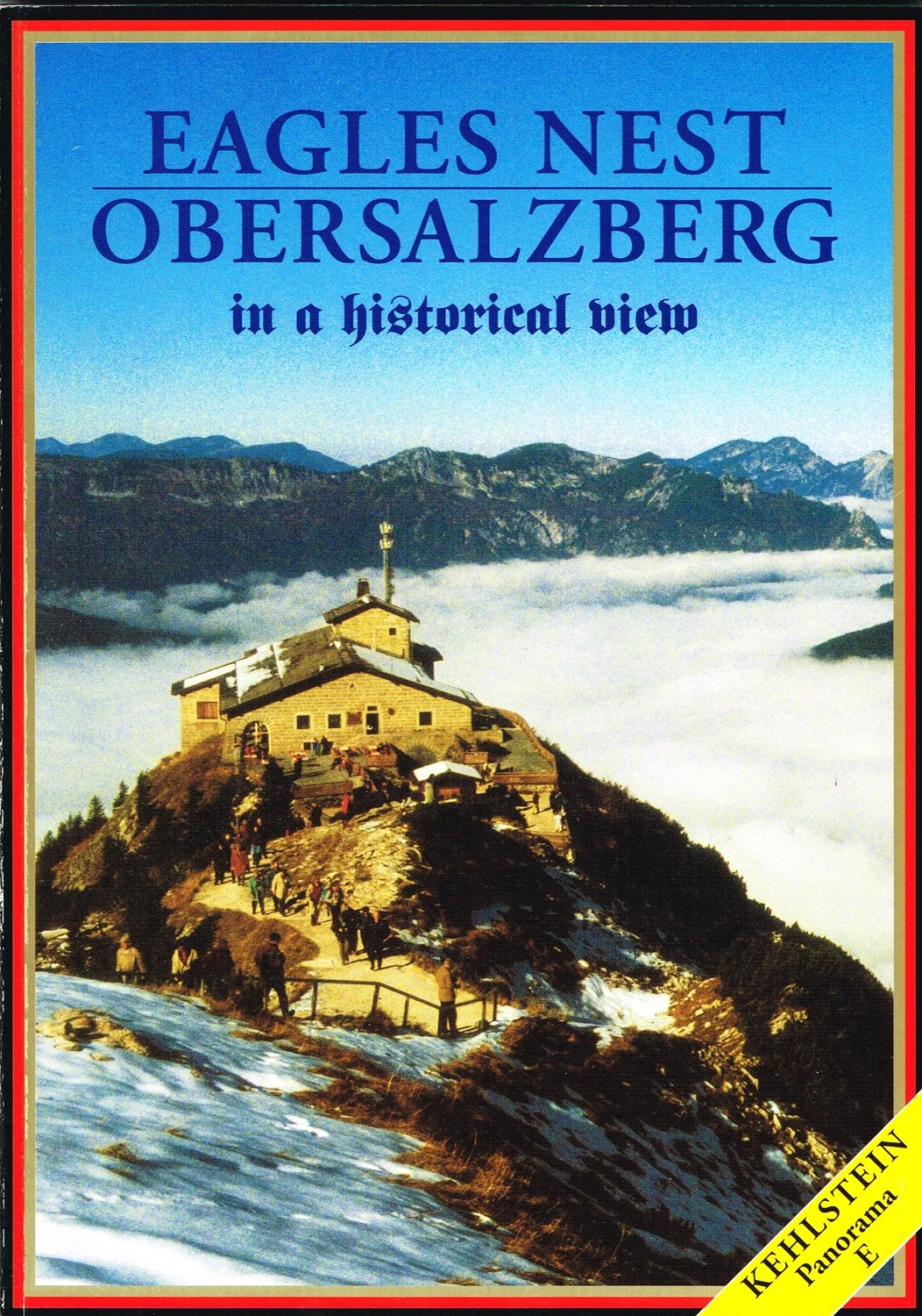 Eagles Nest Obersalzberg in : A historical view Ke used book depot