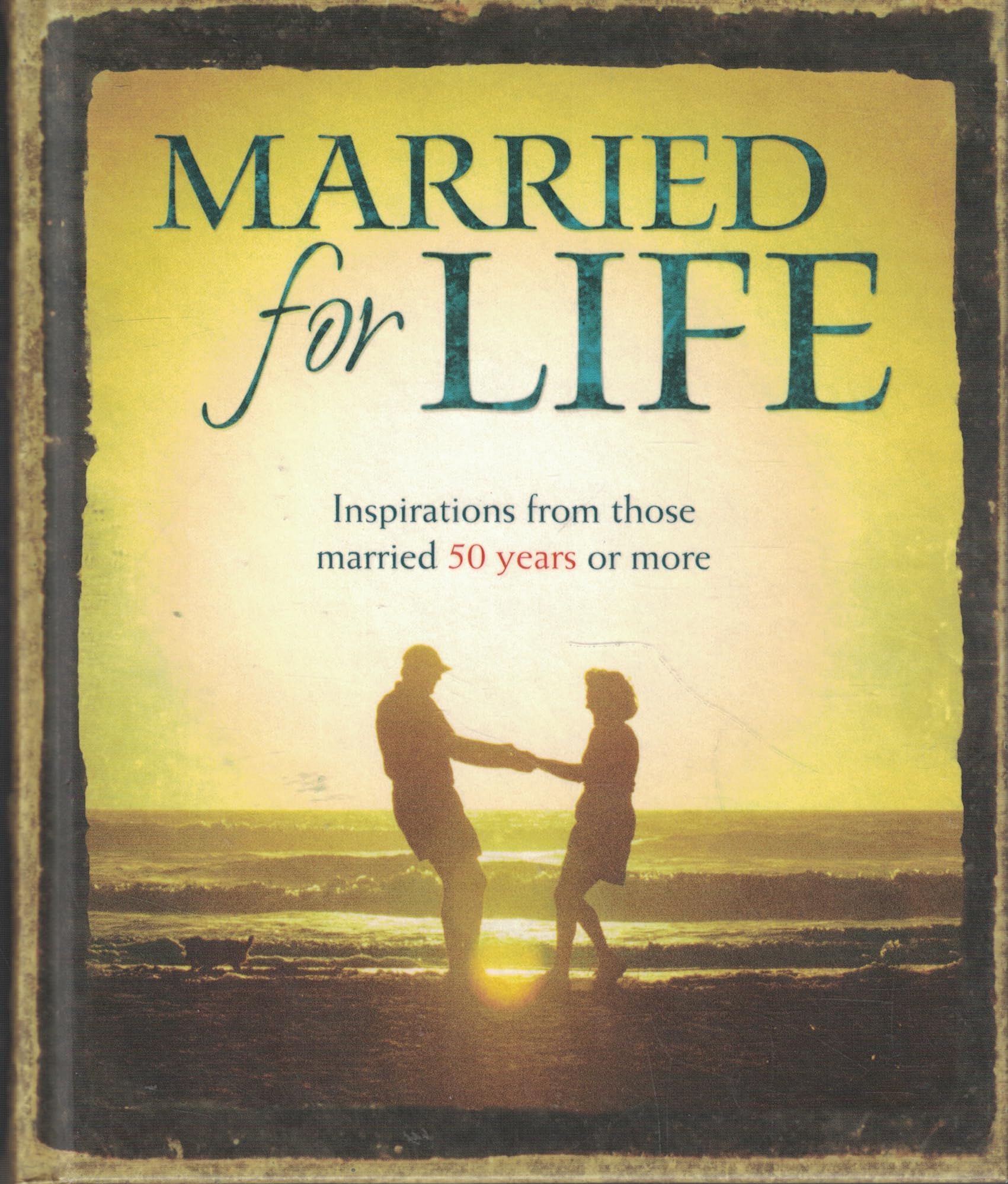 Married for Life: Inspirations from Those Married 50 Years or More used book depot