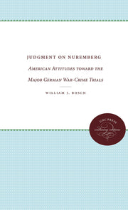 Judgment on Nuremberg: American Attitudes toward the Major German War-Crime Trials used book depot