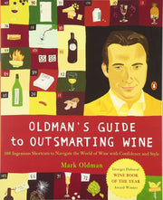 Oldman's Guide to Outsmarting Wine: 108 Ingenious Shortcuts to Navigate the World of Wine with Confidence and Style used book depot
