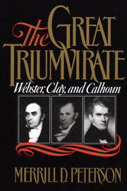 The Great Triumvirate: Webster, Clay, and Calhoun used book depot