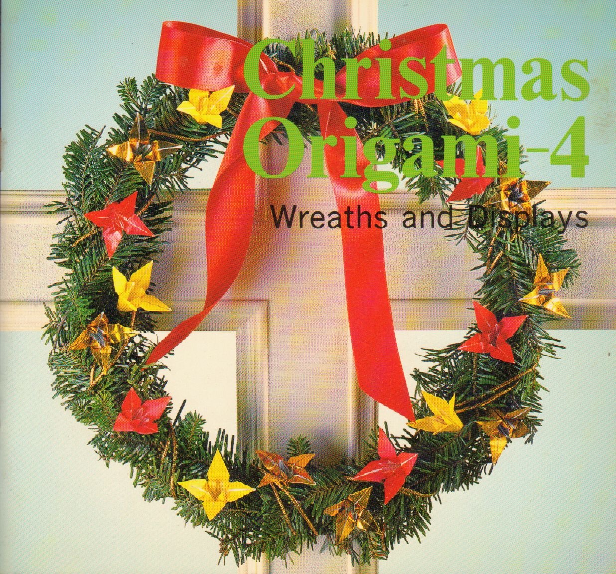Christmas Origami, Vol. 4: Wreaths and Displays