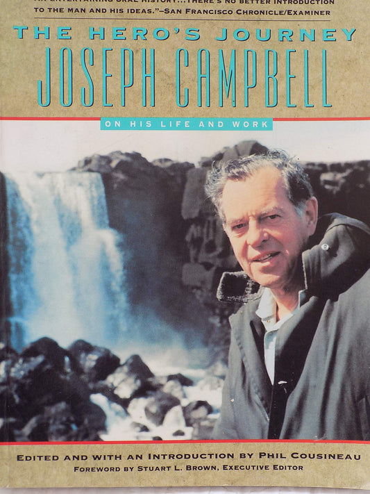 The Heros Journey: Joseph Campbell on His Life and Work: The World of Joseph Campbell Campbell, Joseph and Cousineau, Phil