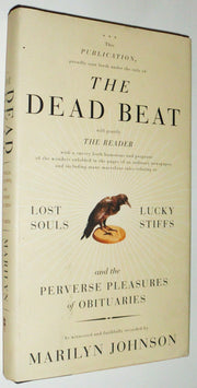 The Dead Beat: Lost Souls, Lucky Stiffs, and the Perverse Pleasures of Obituaries used book depot