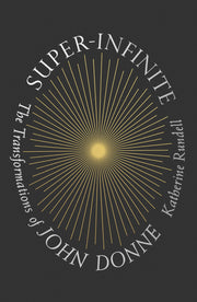 Super-Infinite: The Transformations of John Donne used book depot