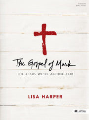 The Gospel of Mark - Bible Study Book: The Jesus We're Aching For used book depot