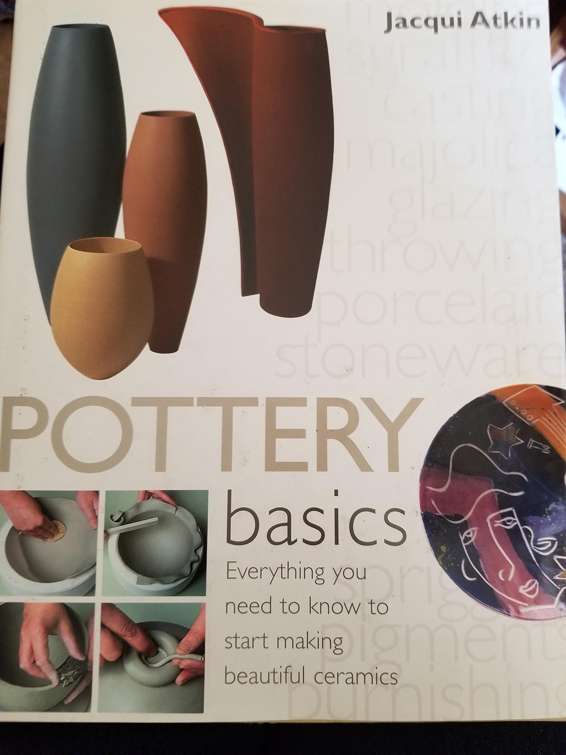 Pottery Basics: Everything You Need to Know to Start Making Beautiful Ceramics used book depot