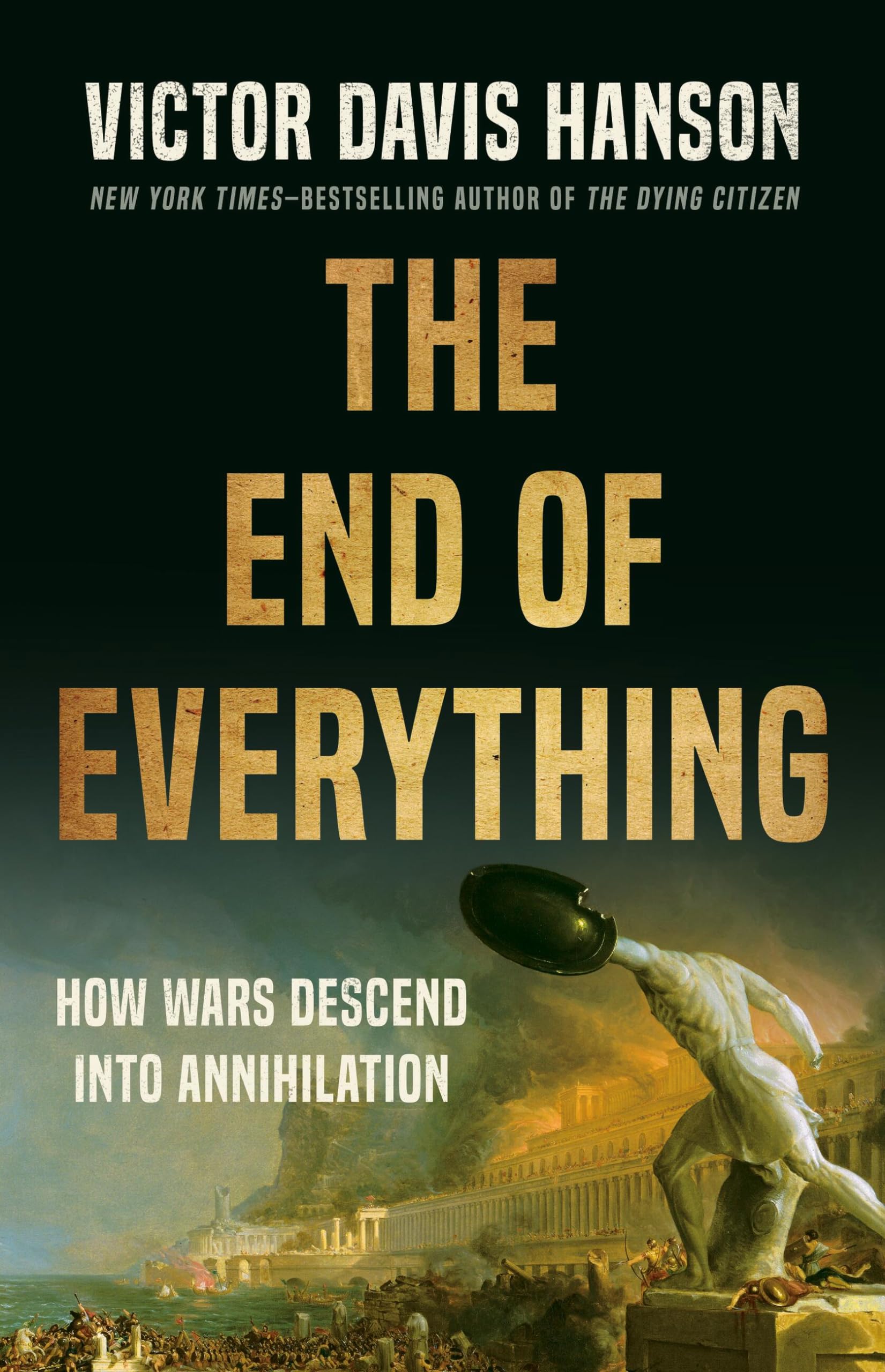 The End of Everything: How Wars Descend into Annihilation used book depot
