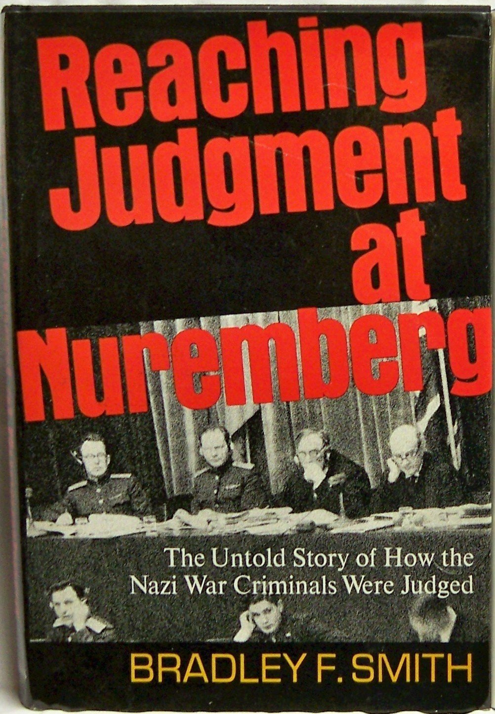 Reaching Judgment at Nuremberg: The Untold Story of How the Nazi War Criminals Were Judged used book depot