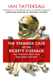 The Strange Case of the Rickety Cossack: and Other Cautionary Tales from Human Evolution used book depot