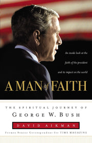 A Man of Faith: The Spiritual Journey of George W. Bush used book depot