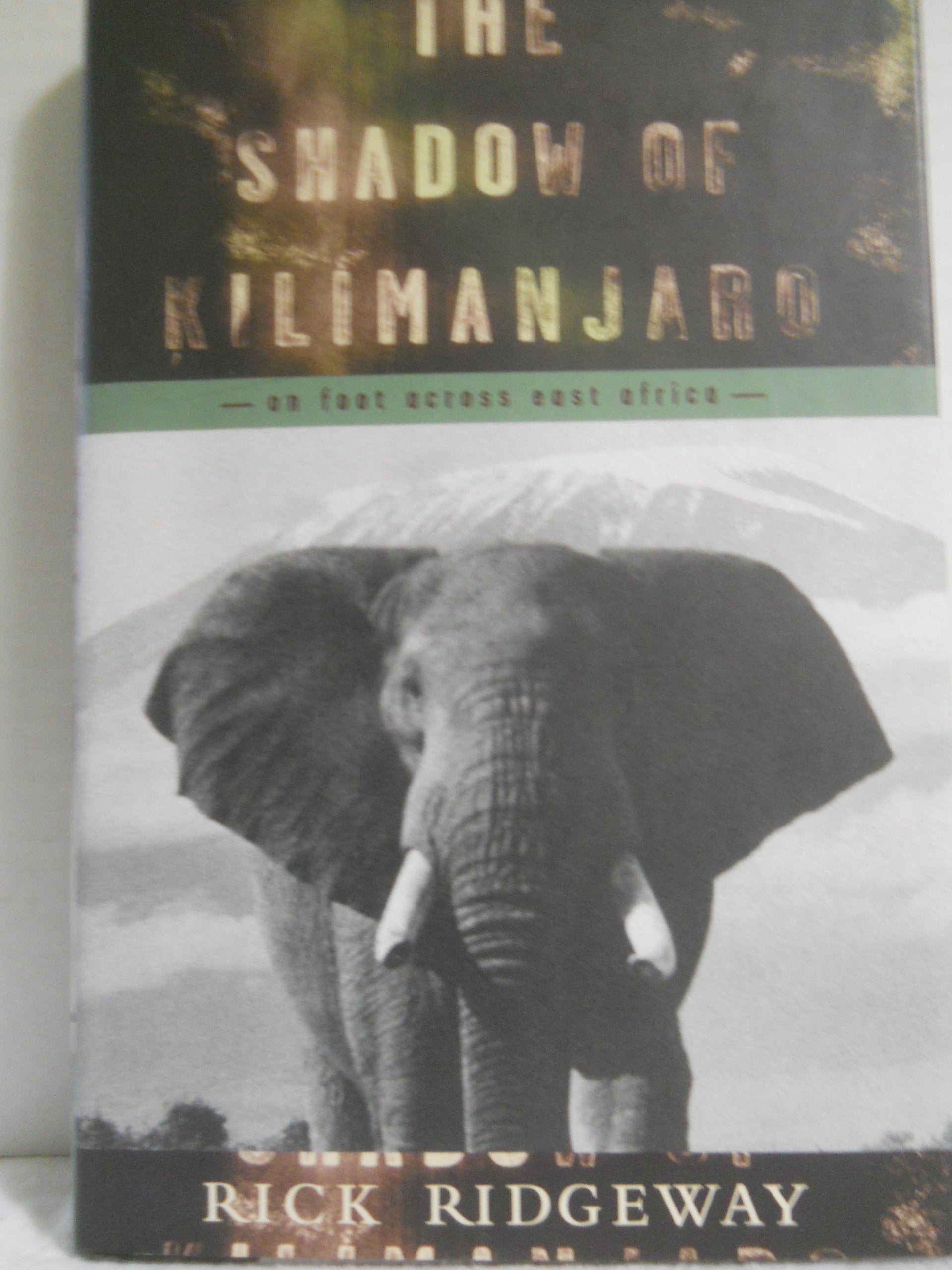 The Shadow of Kilimanjaro: On Foot Across East Africa used book depot