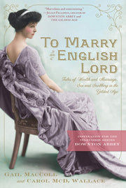 To Marry an English Lord: Tales of Wealth and Marriage, Sex and Snobbery in the Gilded Age used book depot