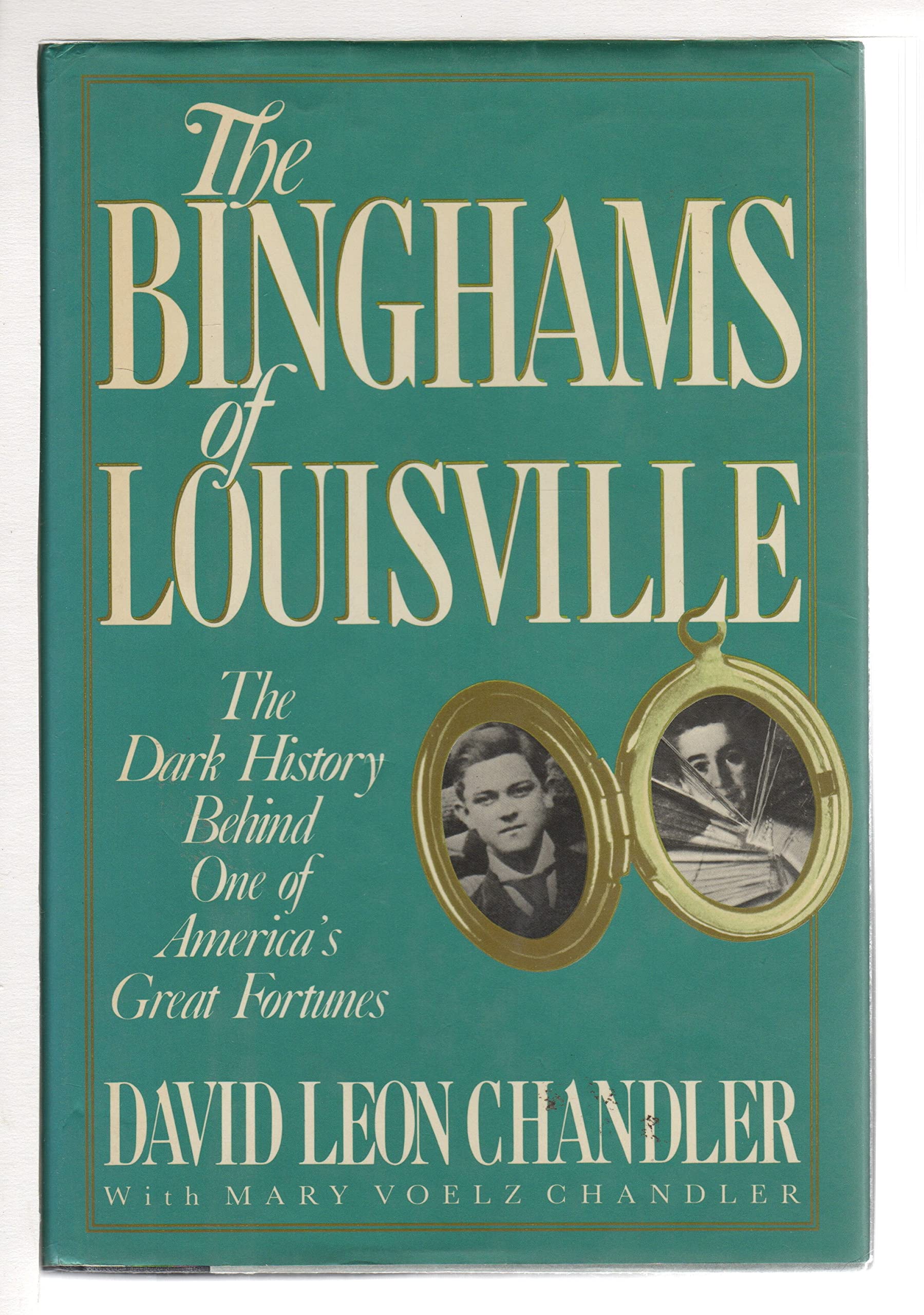 The Binghams of Louisville: The Dark History Behind One of America's Great Fortunes used book depot