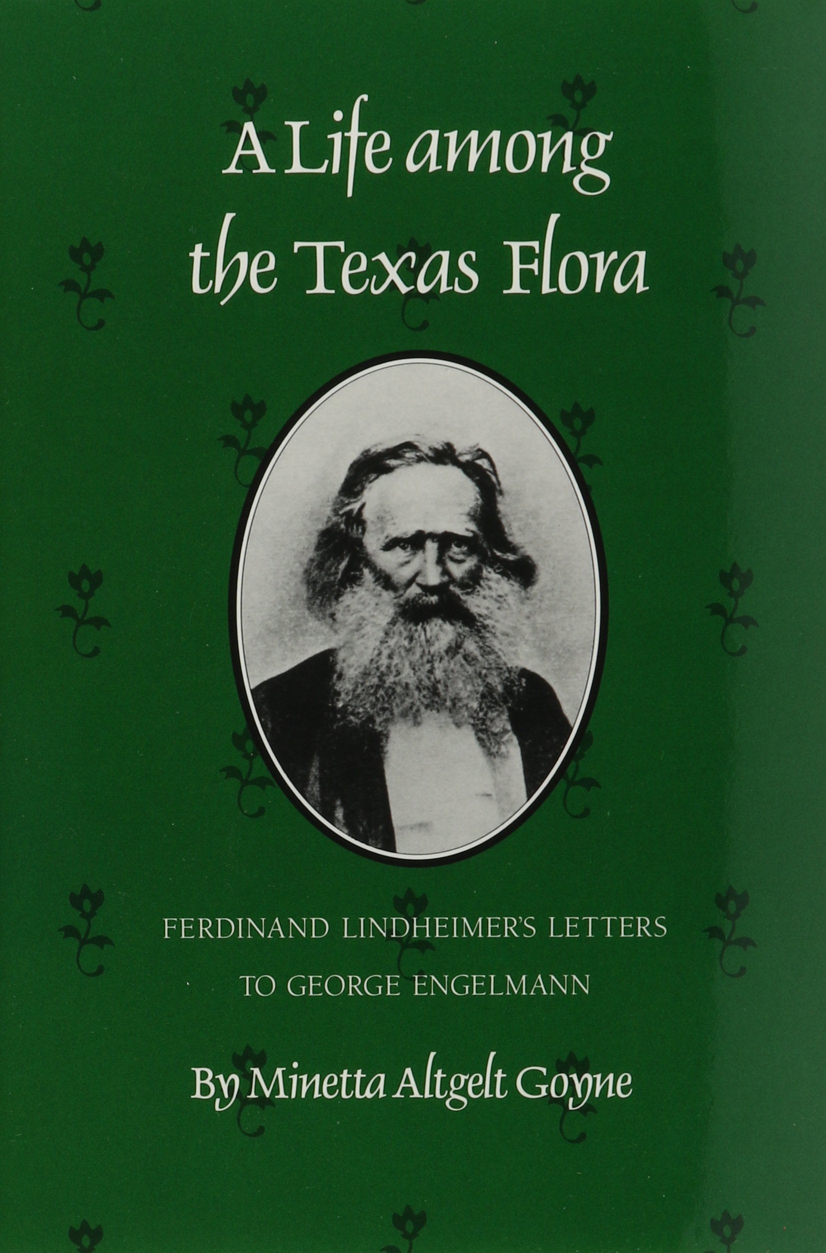 Life Among the Texas Flora: Ferdinand Lindheimer's Letters to George Engelmann