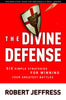The Divine Defense: Six Simple Strategies for Winning Your Greatest Battles [Paperback] Jeffress, Robert