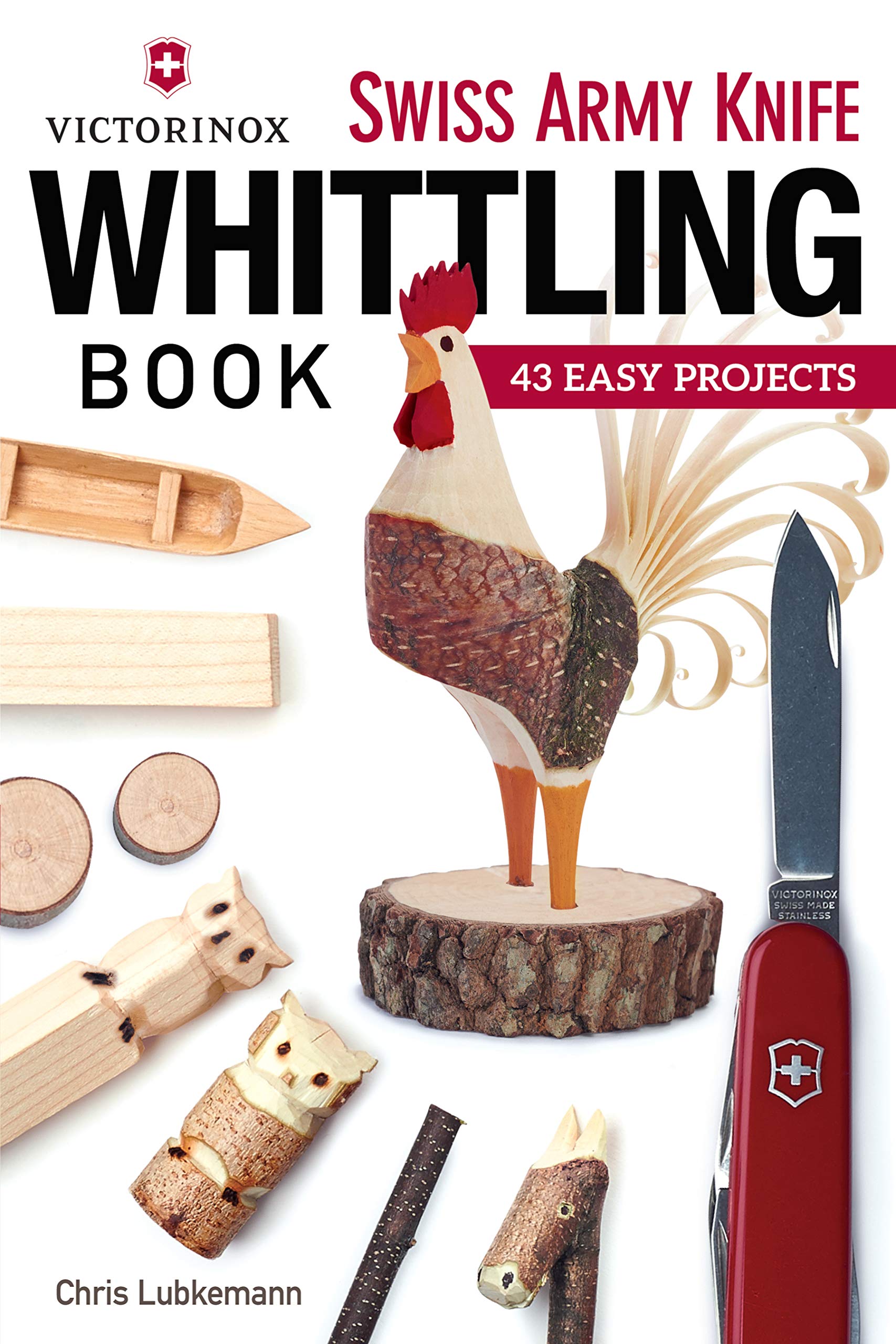 Victorinox Swiss Army Knife Whittling Book: 43 Easy Projects (Fox Chapel Publishing) Step-by-Step Instructions to Carve Useful and Whimsical Objects with Your Pocketknife and a Twig used book depot