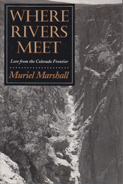 Where Rivers Meet: Lore from the Colorado Frontier (The Elma Dill Russell Spencer Series in the West and Southwest, No. 14) used book depot