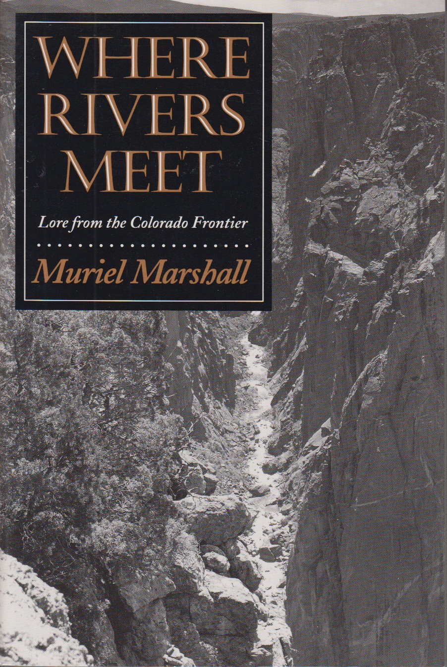Where Rivers Meet: Lore from the Colorado Frontier (The Elma Dill Russell Spencer Series in the West and Southwest, No. 14) used book depot