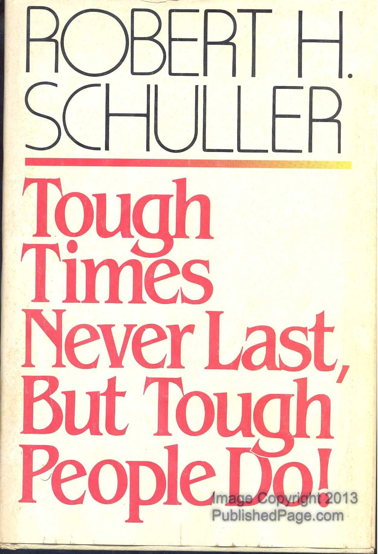 Tough Times Never Last, but Tough People Do