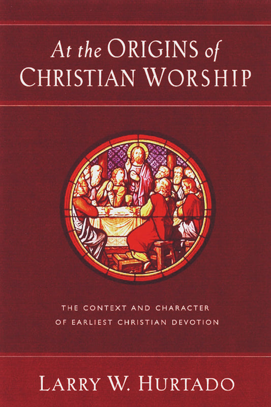 At the Origins of Christian Worship: The Context and Character of Earliest Christian Devotion [Paperback] Hurtado, Larry W