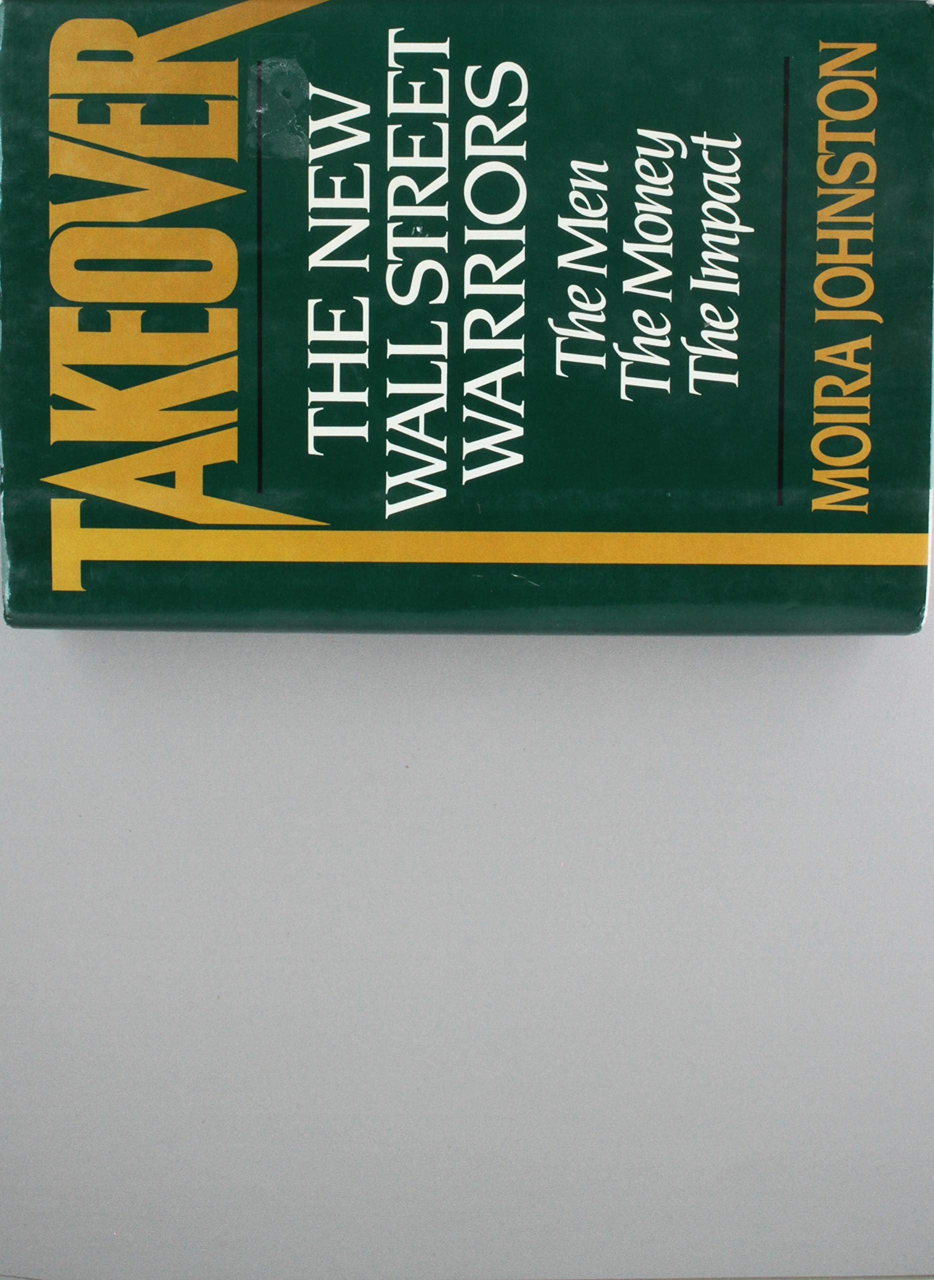 Takeover: The New Wall Street Warriors : The Men, the Money, the Impact used book depot
